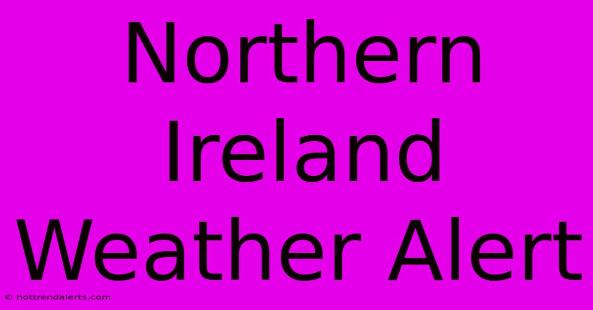 Northern Ireland Weather Alert