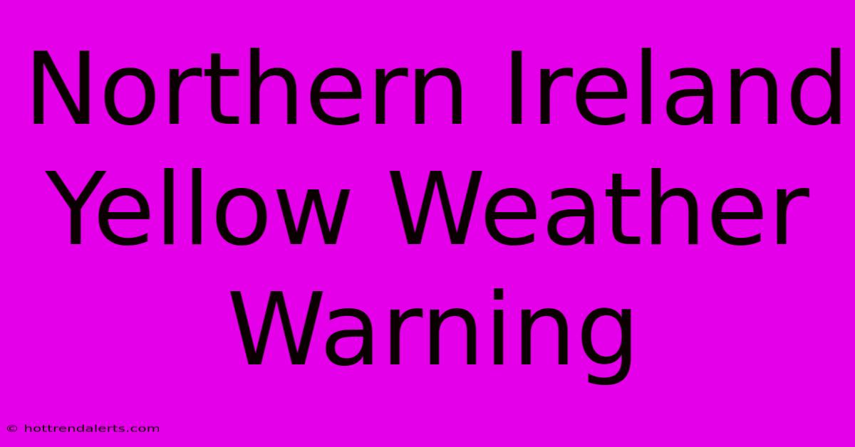 Northern Ireland Yellow Weather Warning