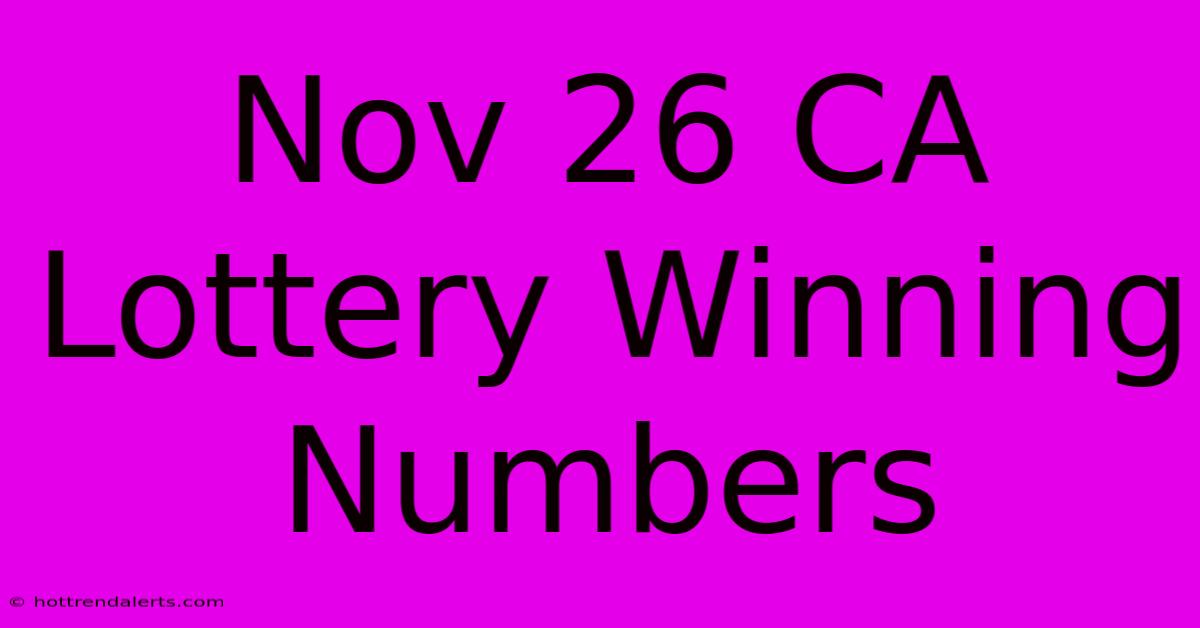 Nov 26 CA Lottery Winning Numbers