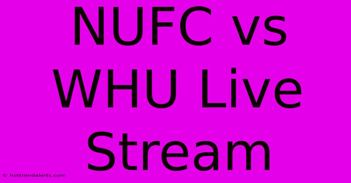 NUFC Vs WHU Live Stream