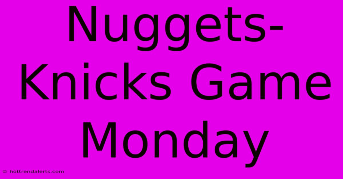 Nuggets-Knicks Game Monday