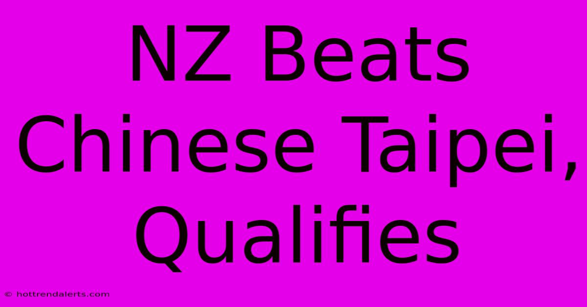 NZ Beats Chinese Taipei, Qualifies