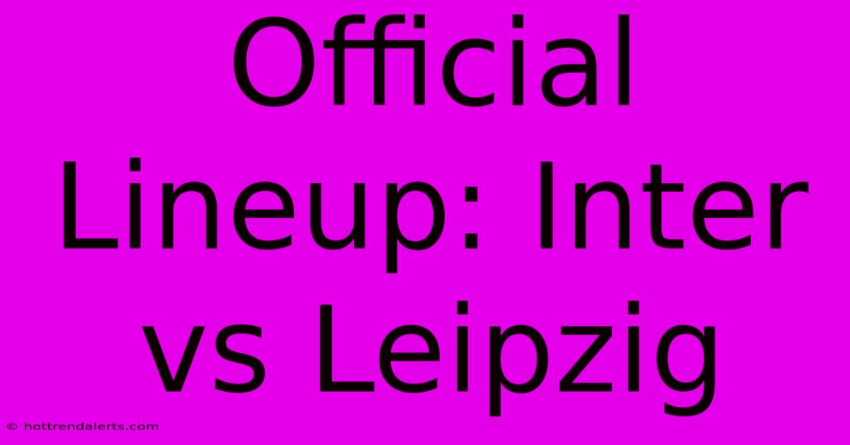 Official Lineup: Inter Vs Leipzig