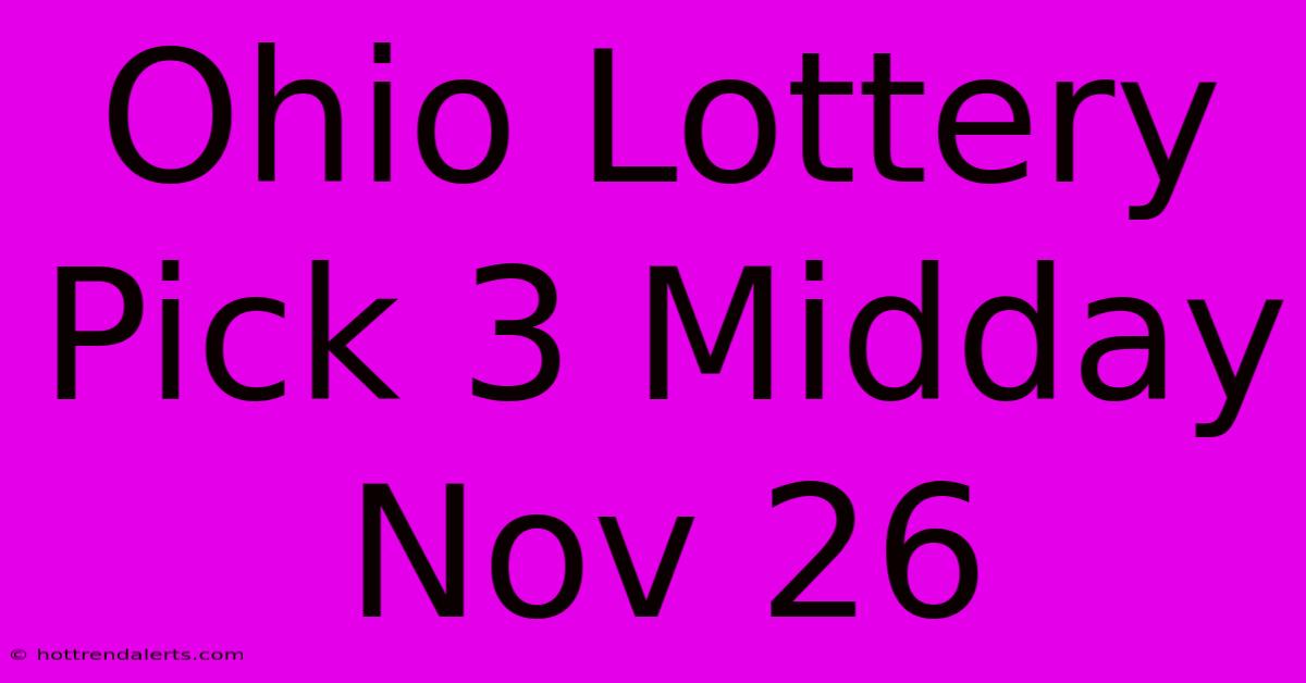 Ohio Lottery Pick 3 Midday Nov 26