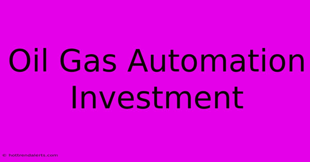 Oil Gas Automation Investment