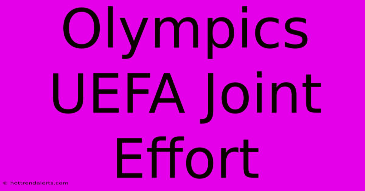 Olympics UEFA Joint Effort