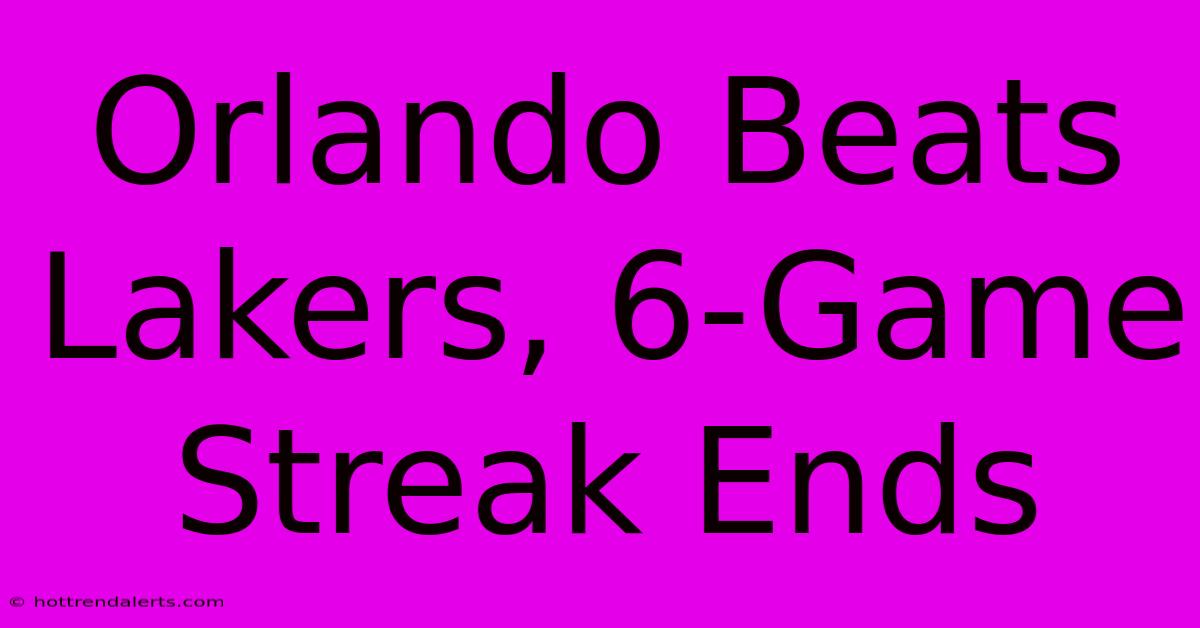 Orlando Beats Lakers, 6-Game Streak Ends