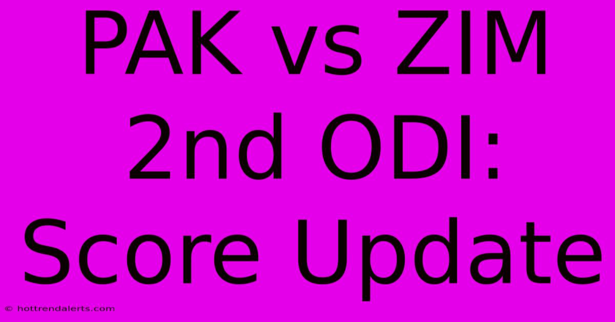 PAK Vs ZIM 2nd ODI: Score Update