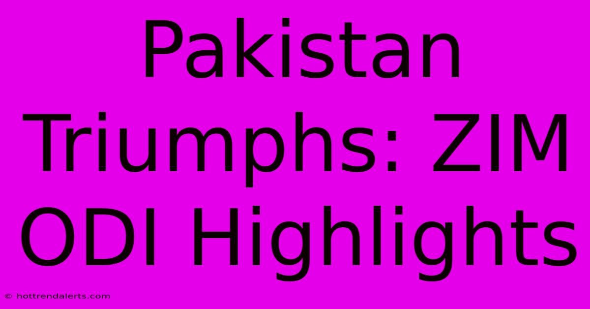 Pakistan Triumphs: ZIM ODI Highlights