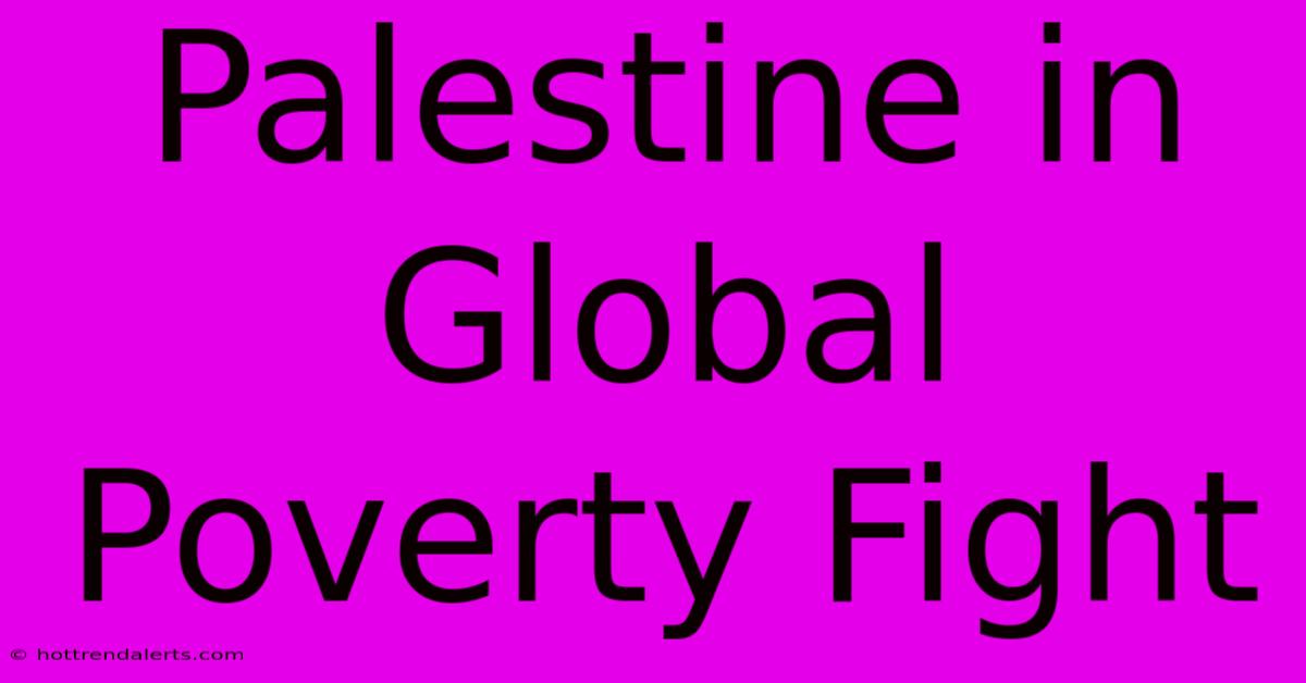 Palestine In Global Poverty Fight