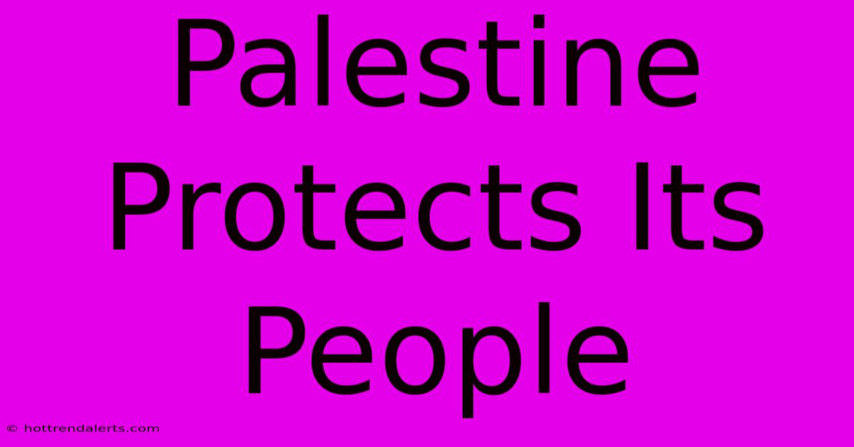 Palestine Protects Its People