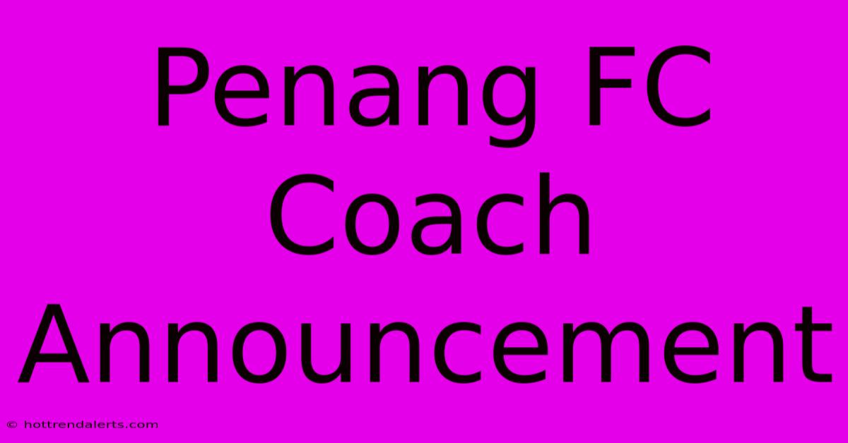 Penang FC Coach Announcement