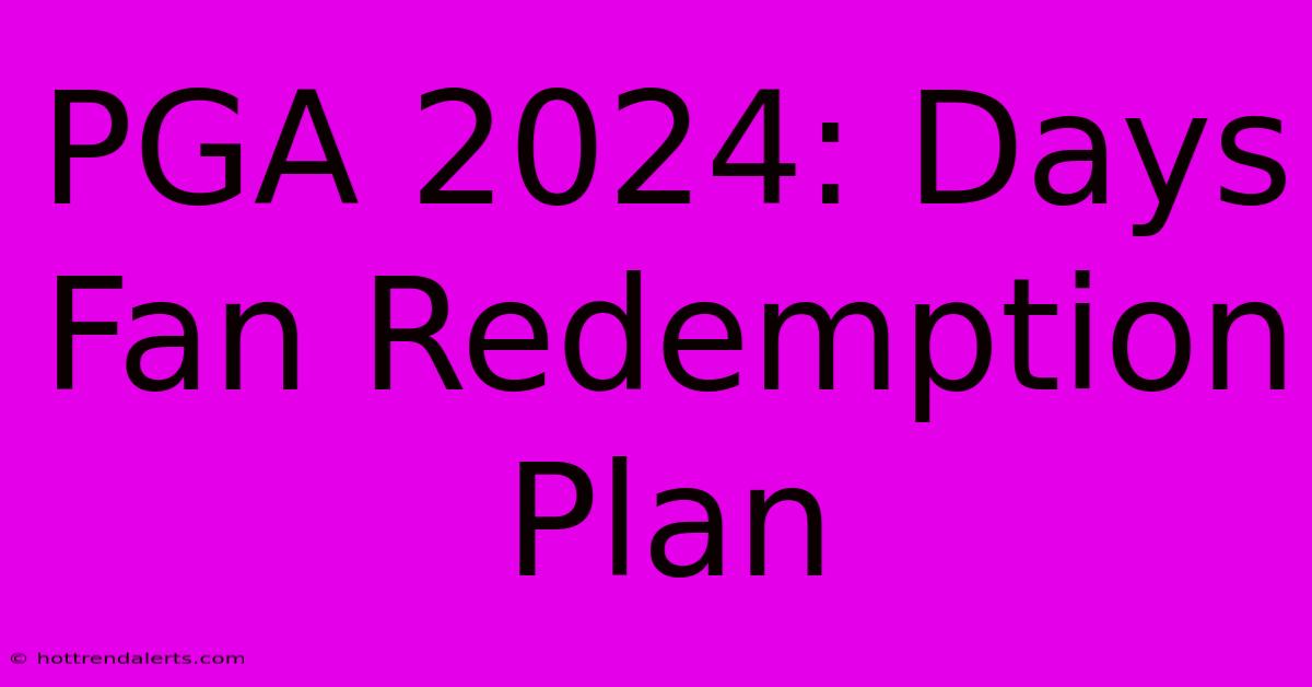 PGA 2024: Days Fan Redemption Plan