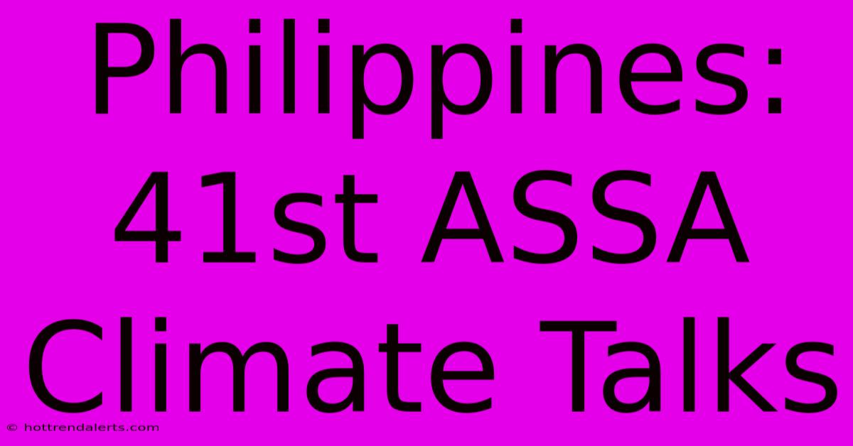 Philippines: 41st ASSA Climate Talks