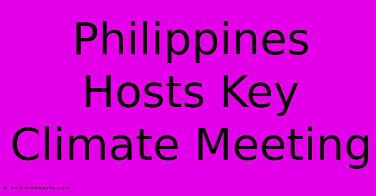 Philippines Hosts Key Climate Meeting