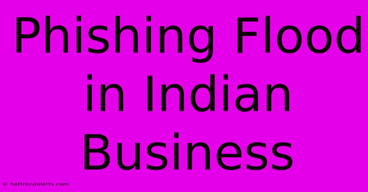 Phishing Flood In Indian Business