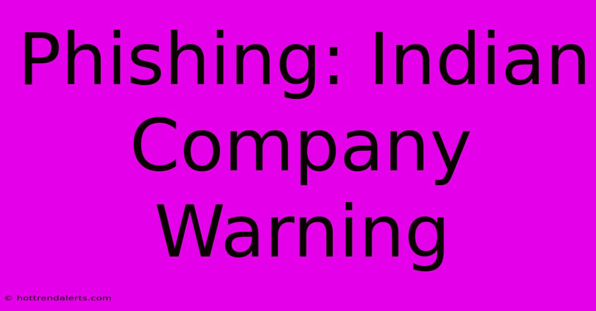 Phishing: Indian Company Warning