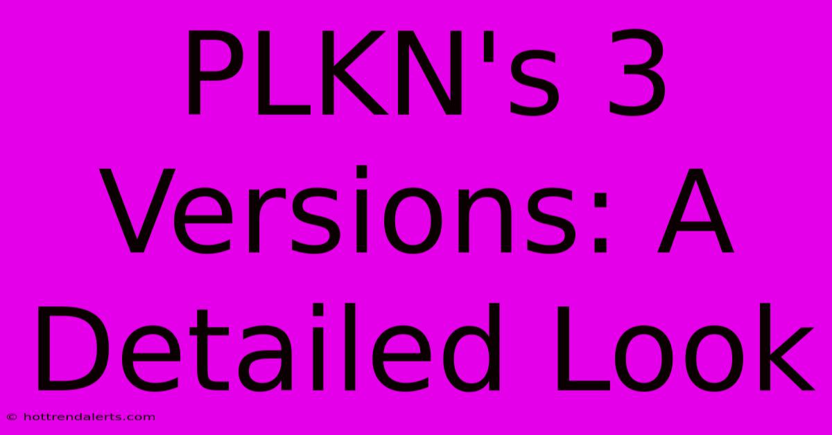 PLKN's 3 Versions: A Detailed Look