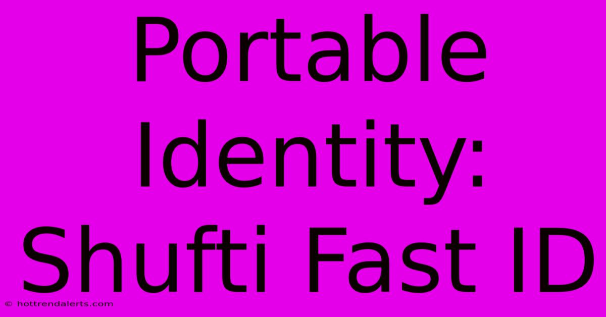 Portable Identity: Shufti Fast ID