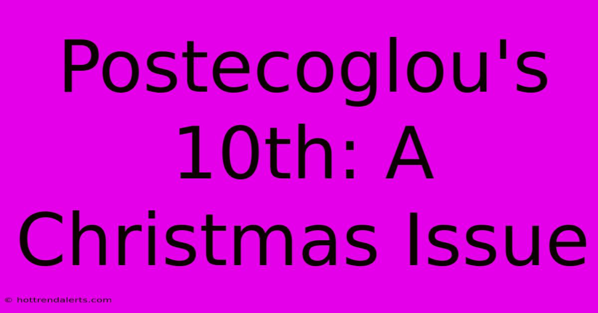 Postecoglou's 10th: A Christmas Issue