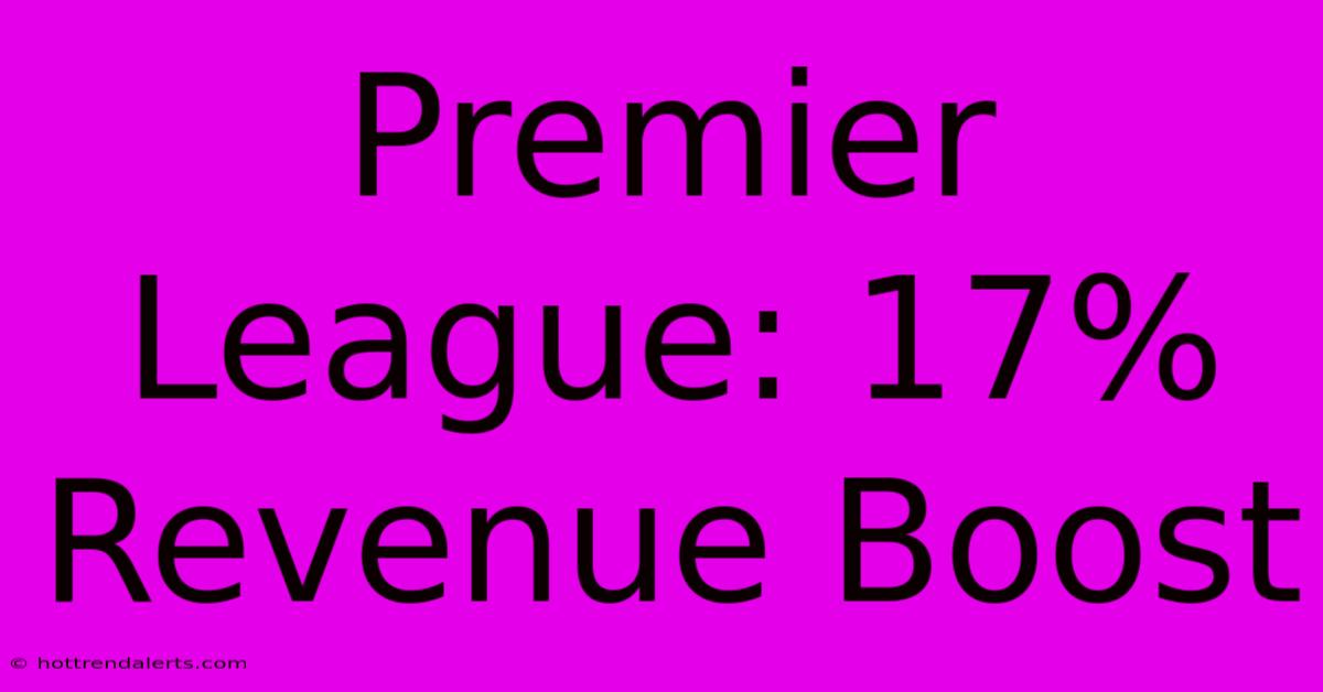 Premier League: 17% Revenue Boost