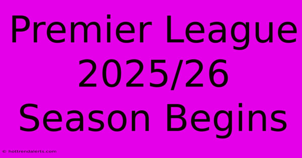 Premier League 2025/26 Season Begins