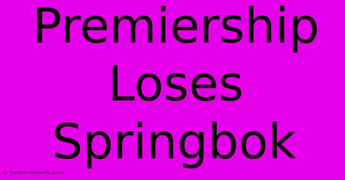 Premiership Loses Springbok