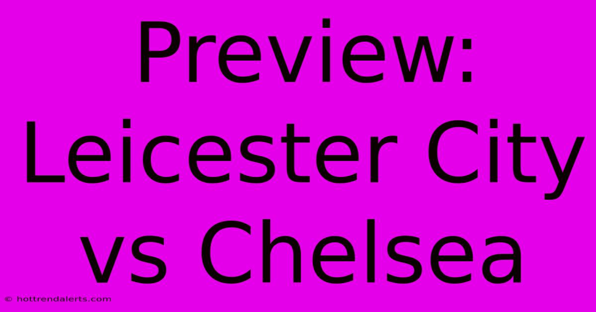 Preview: Leicester City Vs Chelsea