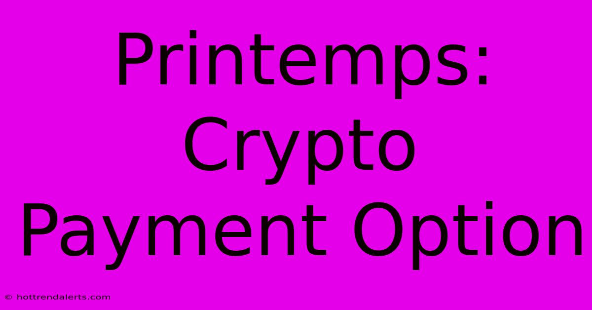 Printemps:  Crypto Payment Option