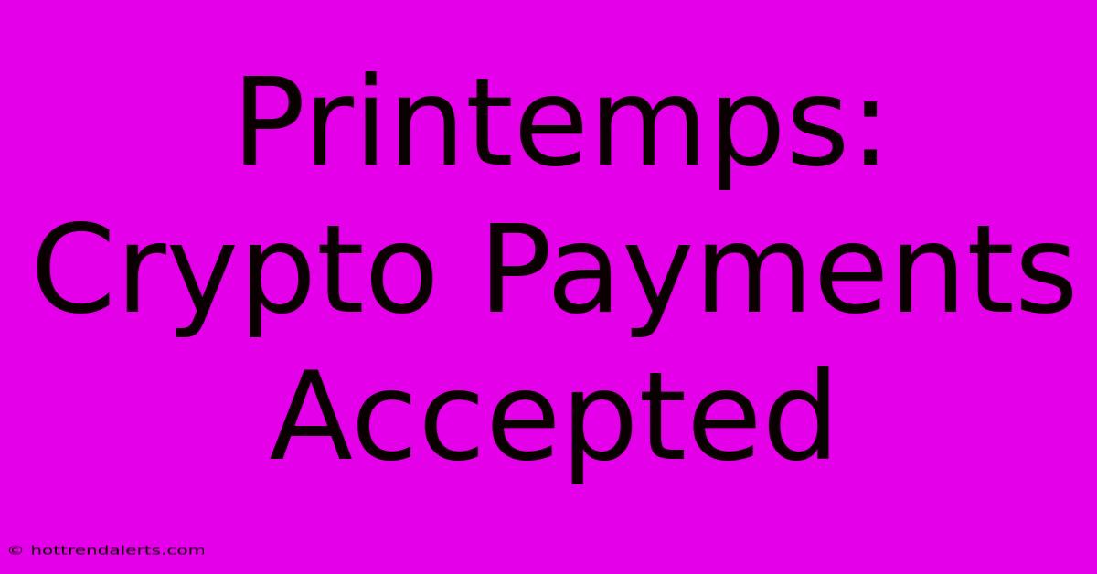 Printemps: Crypto Payments Accepted