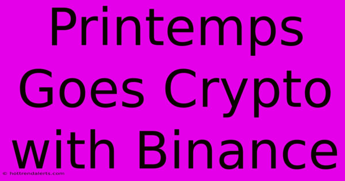 Printemps Goes Crypto With Binance