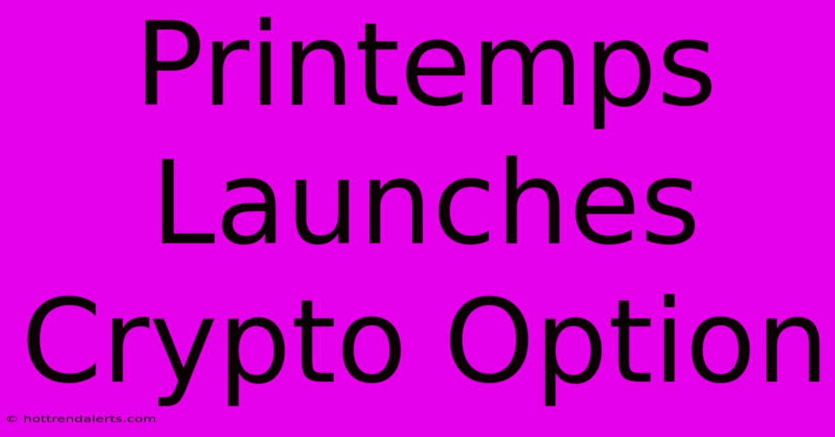 Printemps Launches Crypto Option