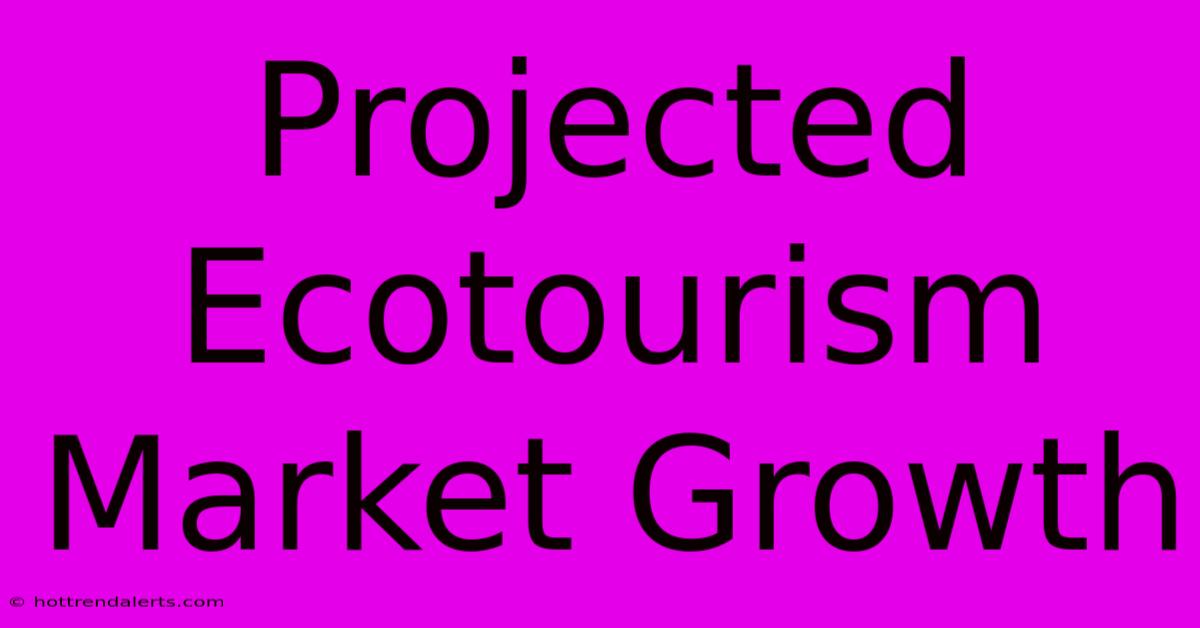 Projected Ecotourism Market Growth