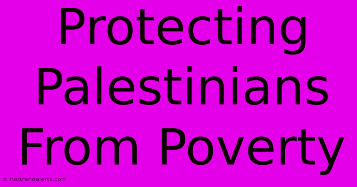 Protecting Palestinians From Poverty