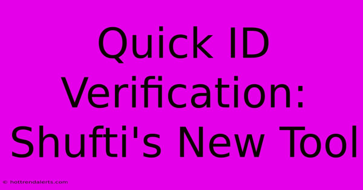 Quick ID Verification: Shufti's New Tool