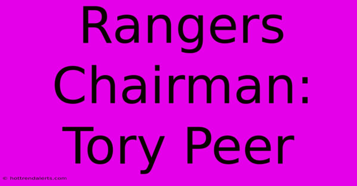 Rangers Chairman: Tory Peer