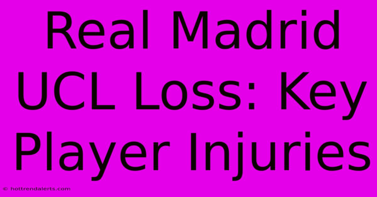 Real Madrid UCL Loss: Key Player Injuries