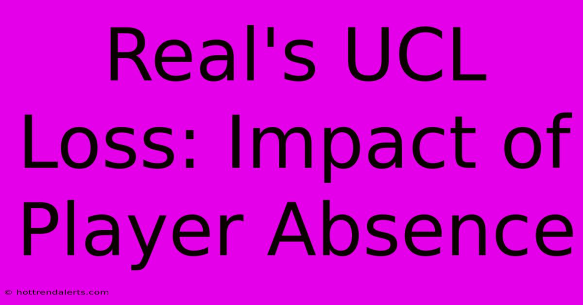 Real's UCL Loss: Impact Of Player Absence