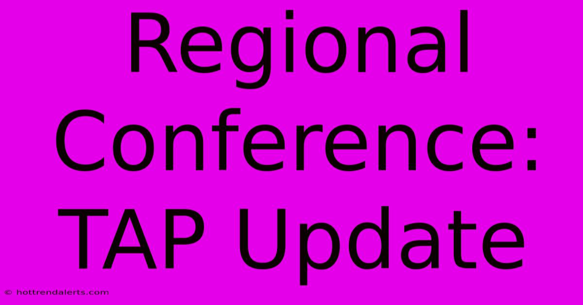 Regional Conference: TAP Update