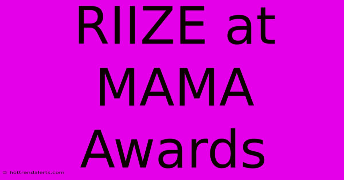 RIIZE At MAMA Awards