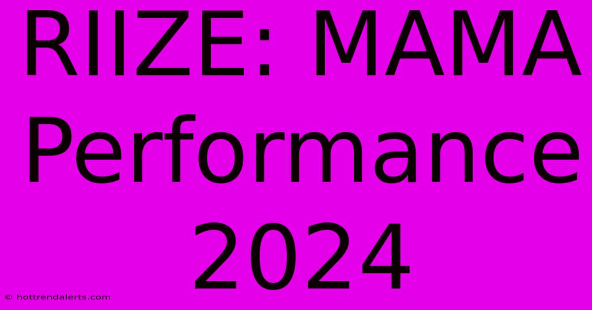 RIIZE: MAMA Performance 2024