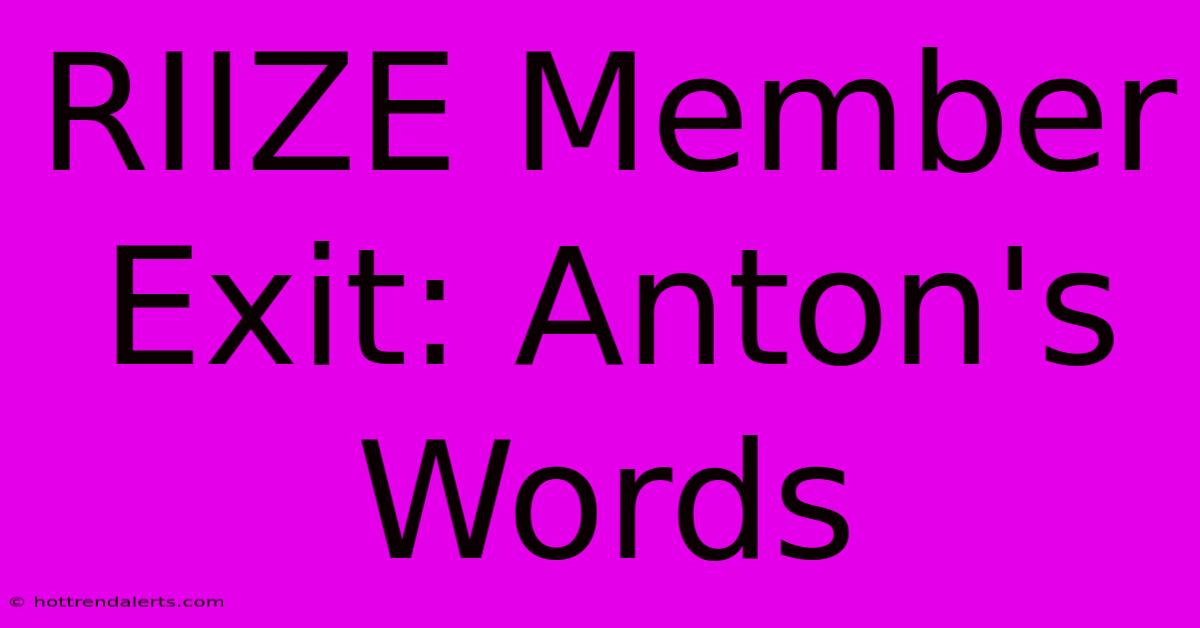 RIIZE Member Exit: Anton's Words