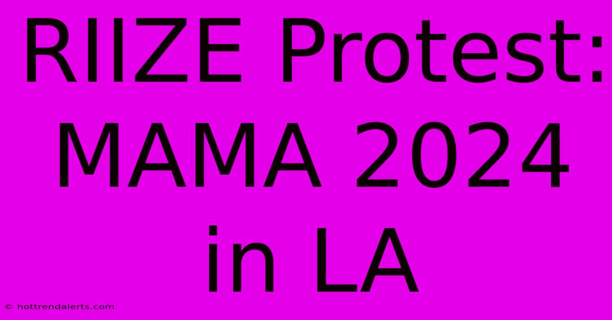 RIIZE Protest: MAMA 2024 In LA