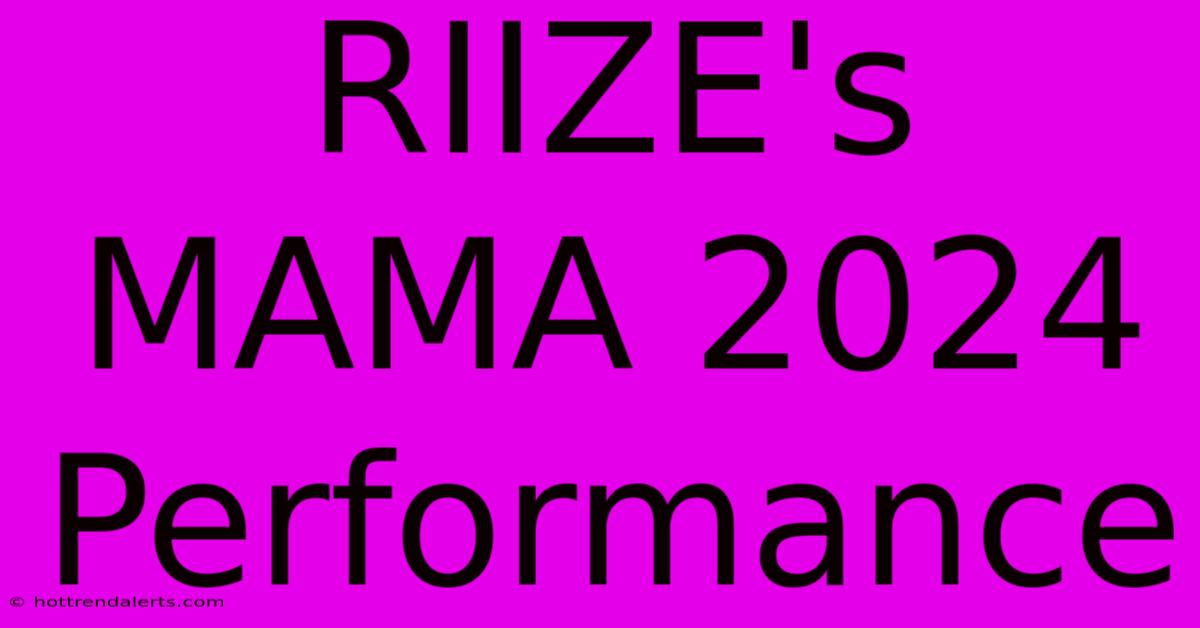 RIIZE's MAMA 2024 Performance