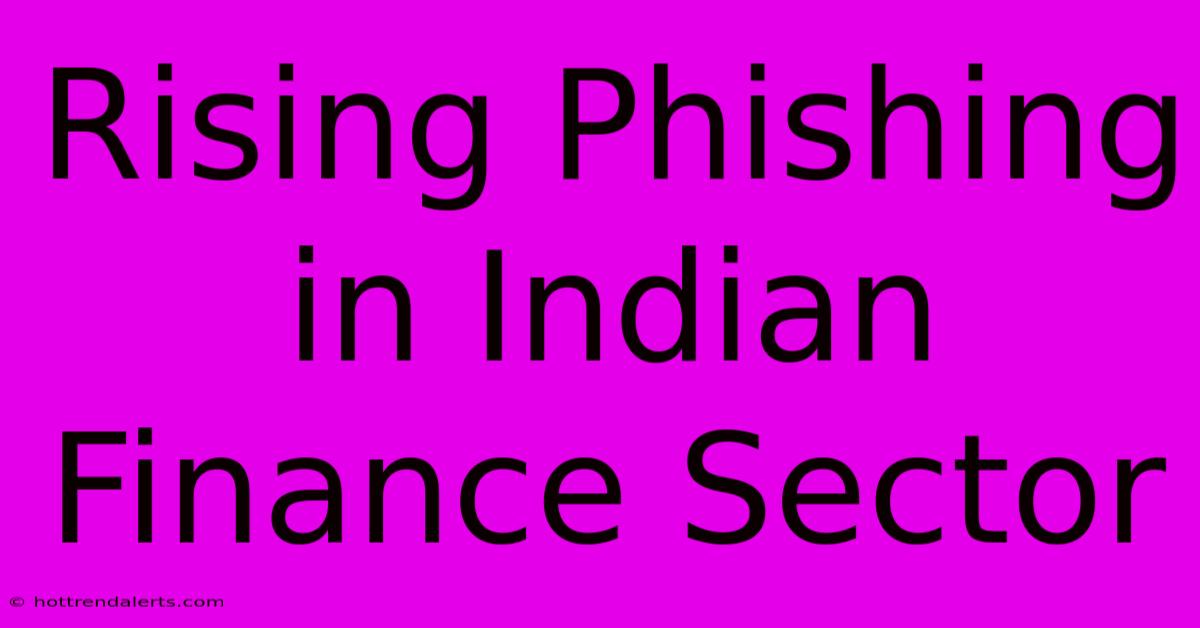 Rising Phishing In Indian Finance Sector