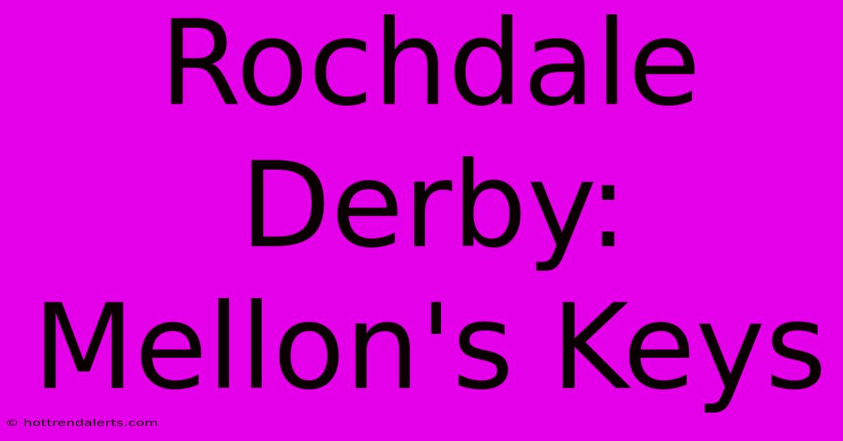 Rochdale Derby: Mellon's Keys