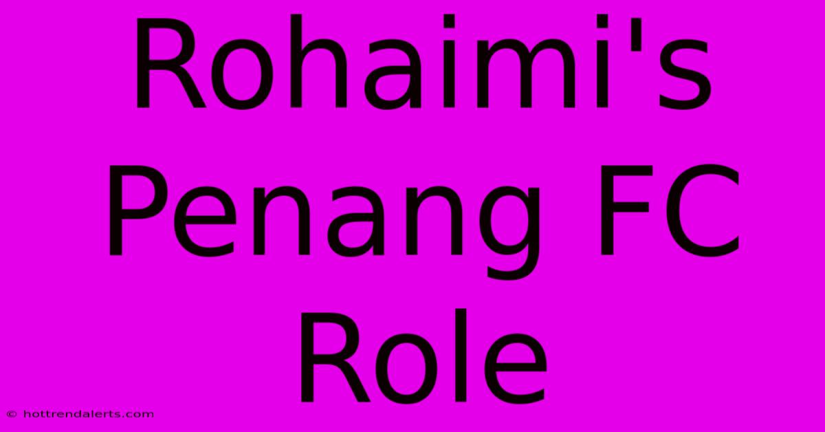 Rohaimi's Penang FC Role