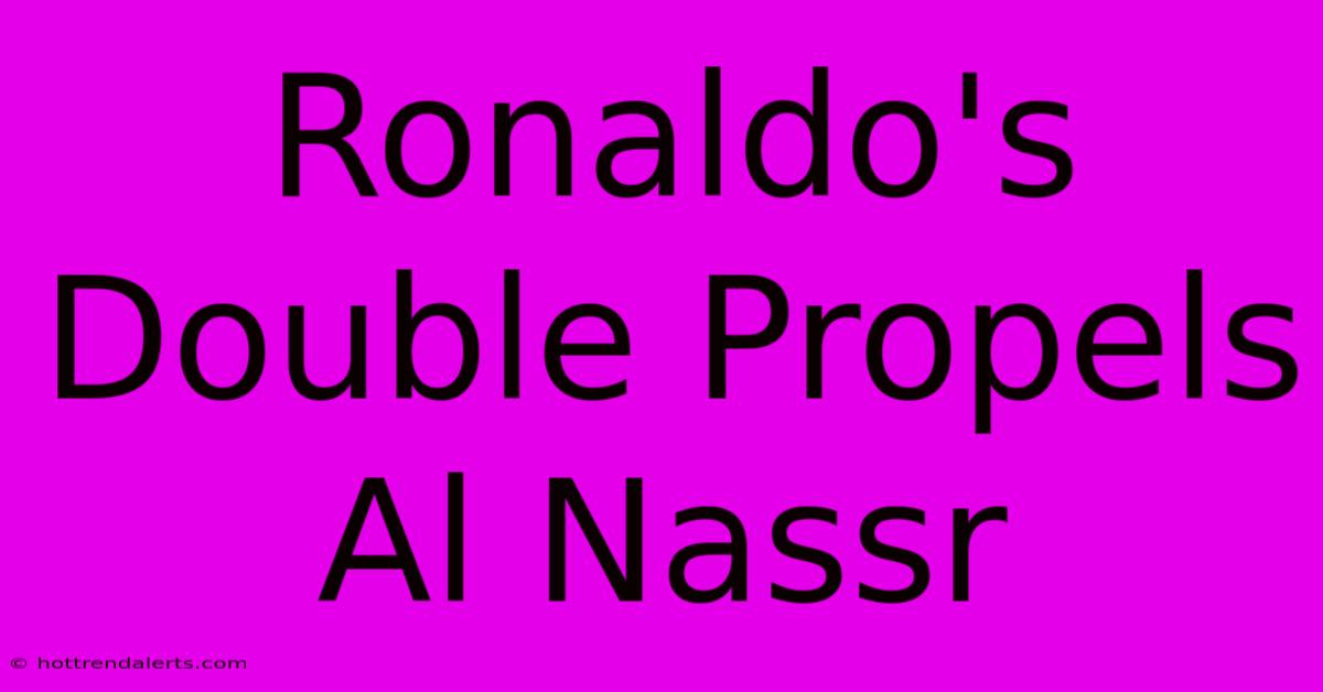 Ronaldo's Double Propels Al Nassr