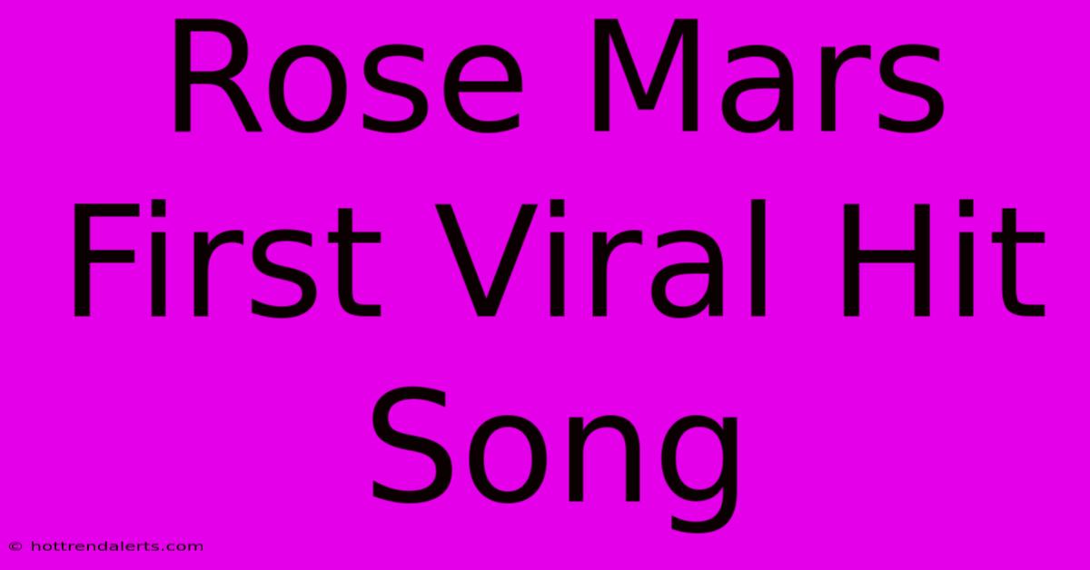 Rose Mars First Viral Hit Song