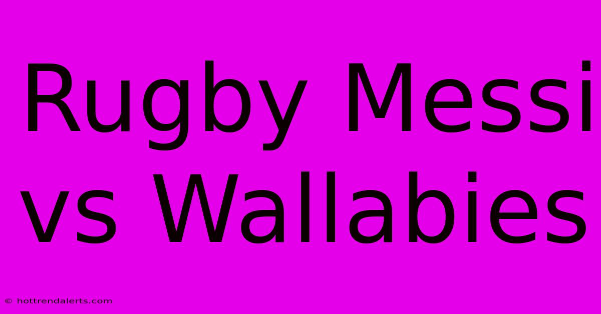 Rugby Messi Vs Wallabies